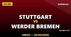 Soi kèo Stuttgart vs Werder Bremen – 20h30 ngày 26/04/2026 | Bundesliga